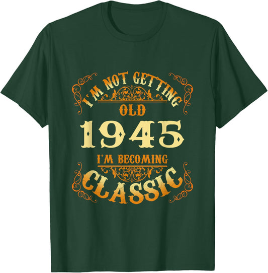Not Old I Am Classic 1945 80th Birthday 80 Years Old T-Shirt - T-Shirt | Forest
