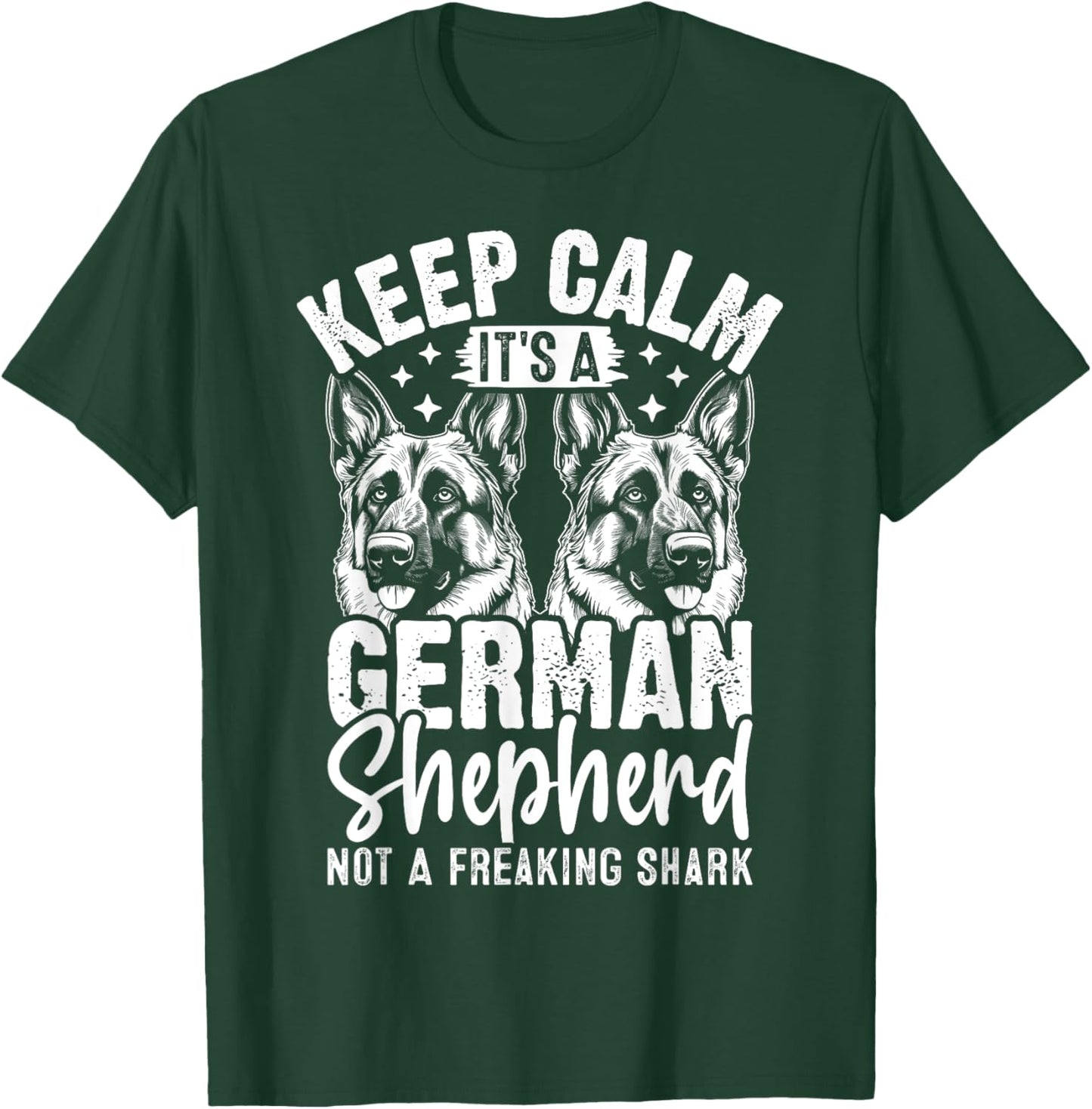 Keep Calm Its A German Shepherd Not A Freaking Shark T-Shirt - T-Shirt | Forest