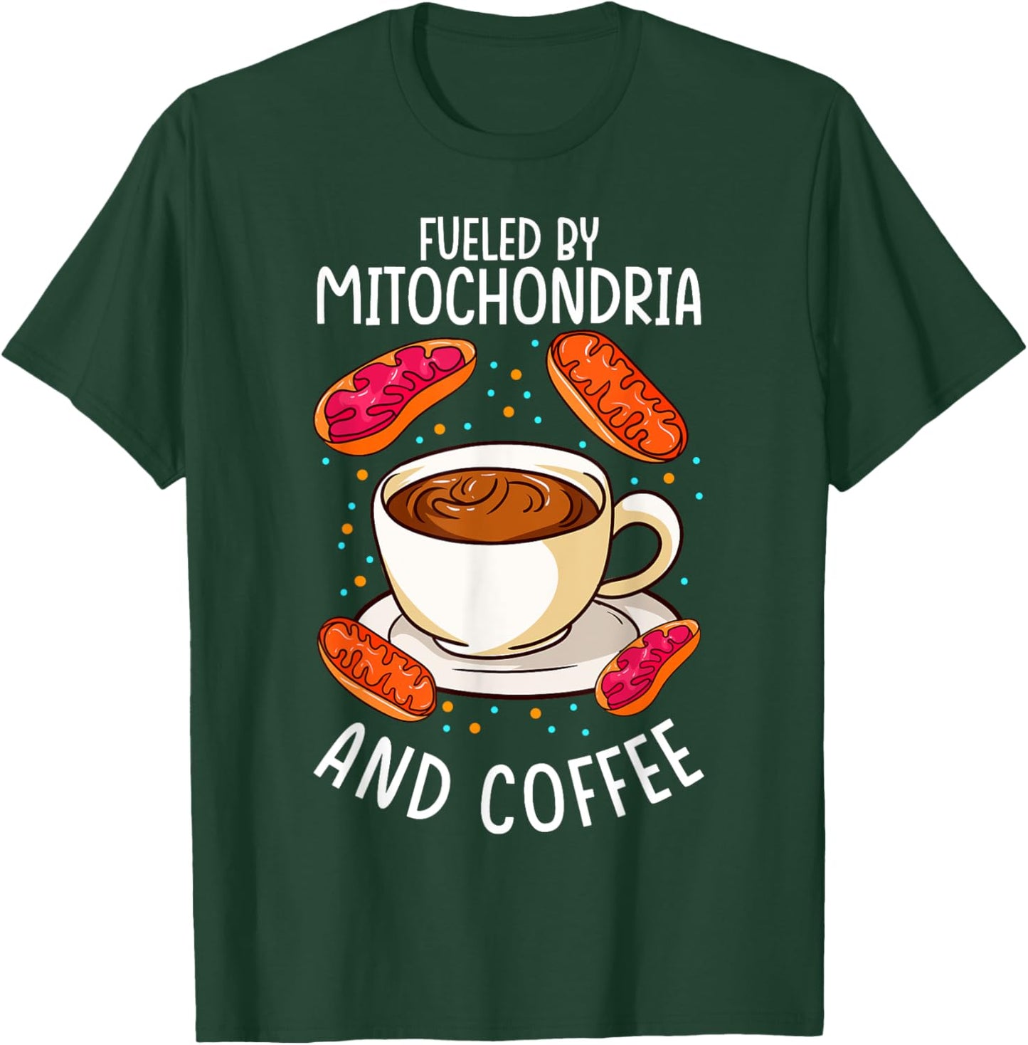 Funny Biology Teacher Science Fueled By Mitochondria Coffee T-Shirt - T-Shirt | Forest