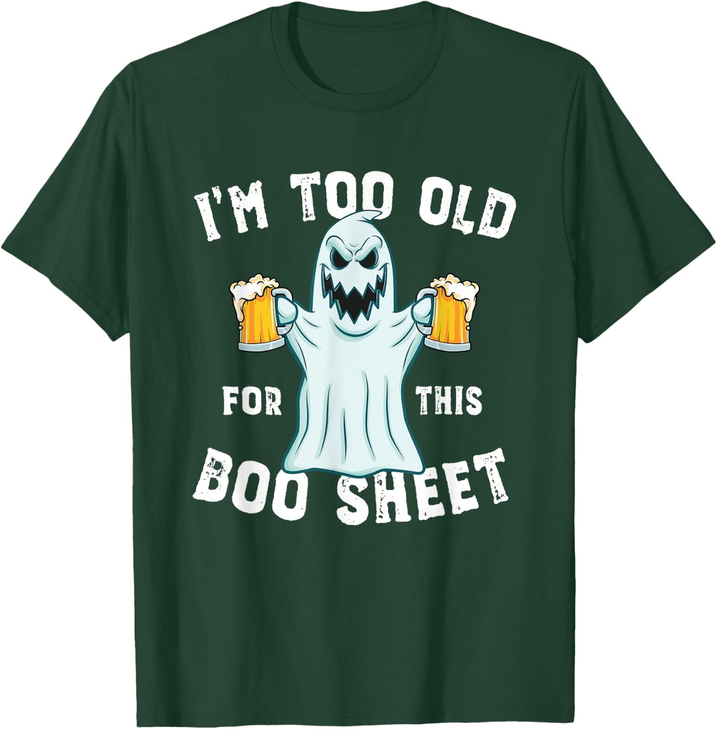 Funny Halloween Beer Ghost I'm too old for this Boo Sheet T-Shirt - T-Shirt | Forest