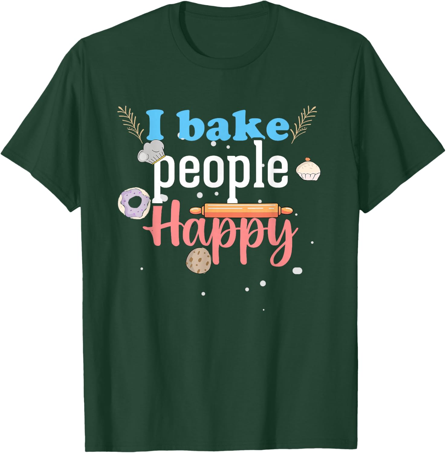 I Bake People Happy Cookie Cake Chef Pastry Chef Men & Women T-Shirt - T-Shirt | Forest