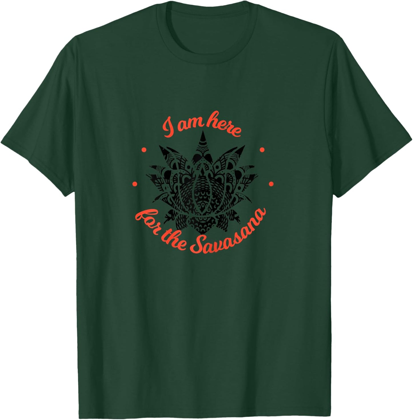 I am just here for the Savasana Shavasana Meditation T-Shirt - T-Shirt | Forest
