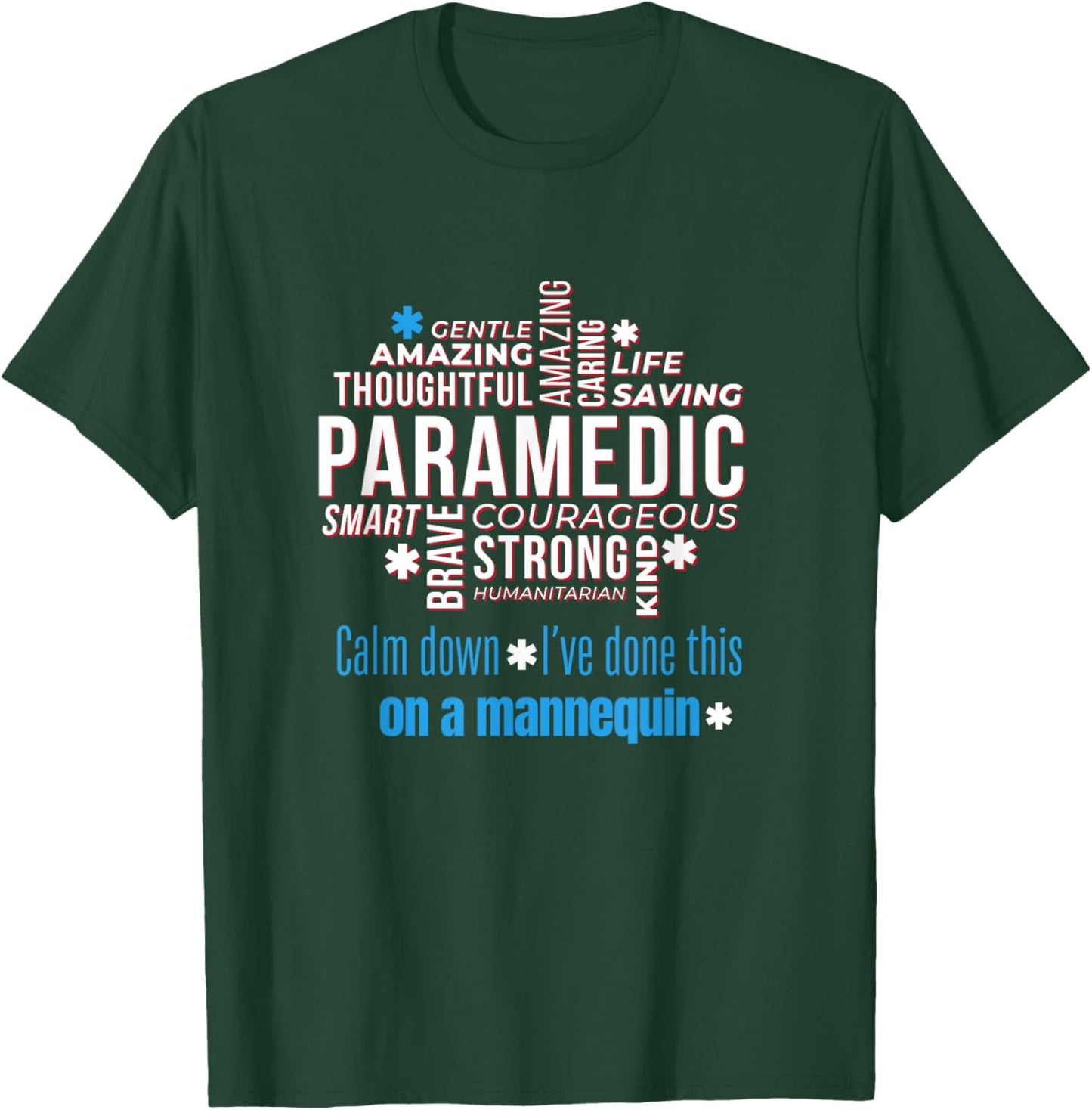 Paramedic First Aid Responder Gifts Calm Down I've Done This On A Mannequin Funny EMT Gag T-Shirt - T-Shirt | Forest
