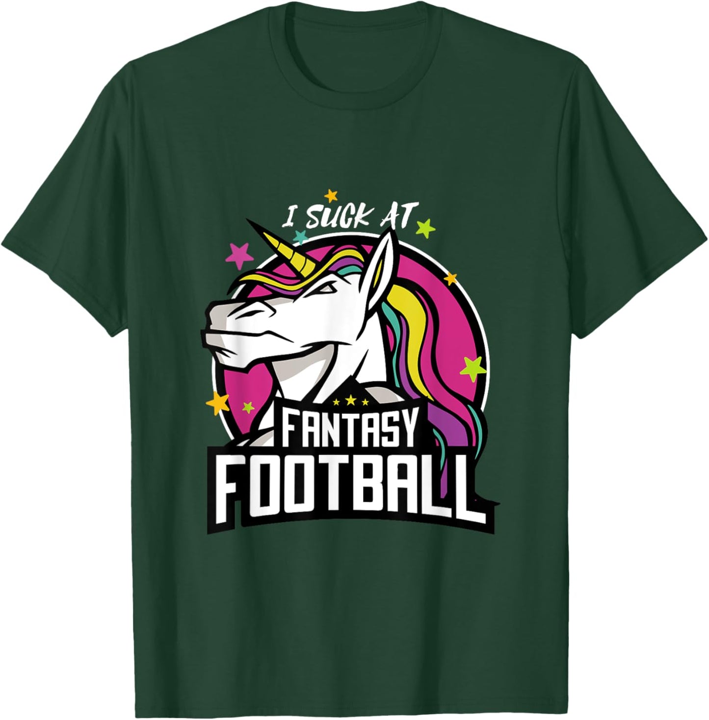 I Suck at Fantasy Football Unicorn League Loser Outfit T-Shirt - T-Shirt | Forest
