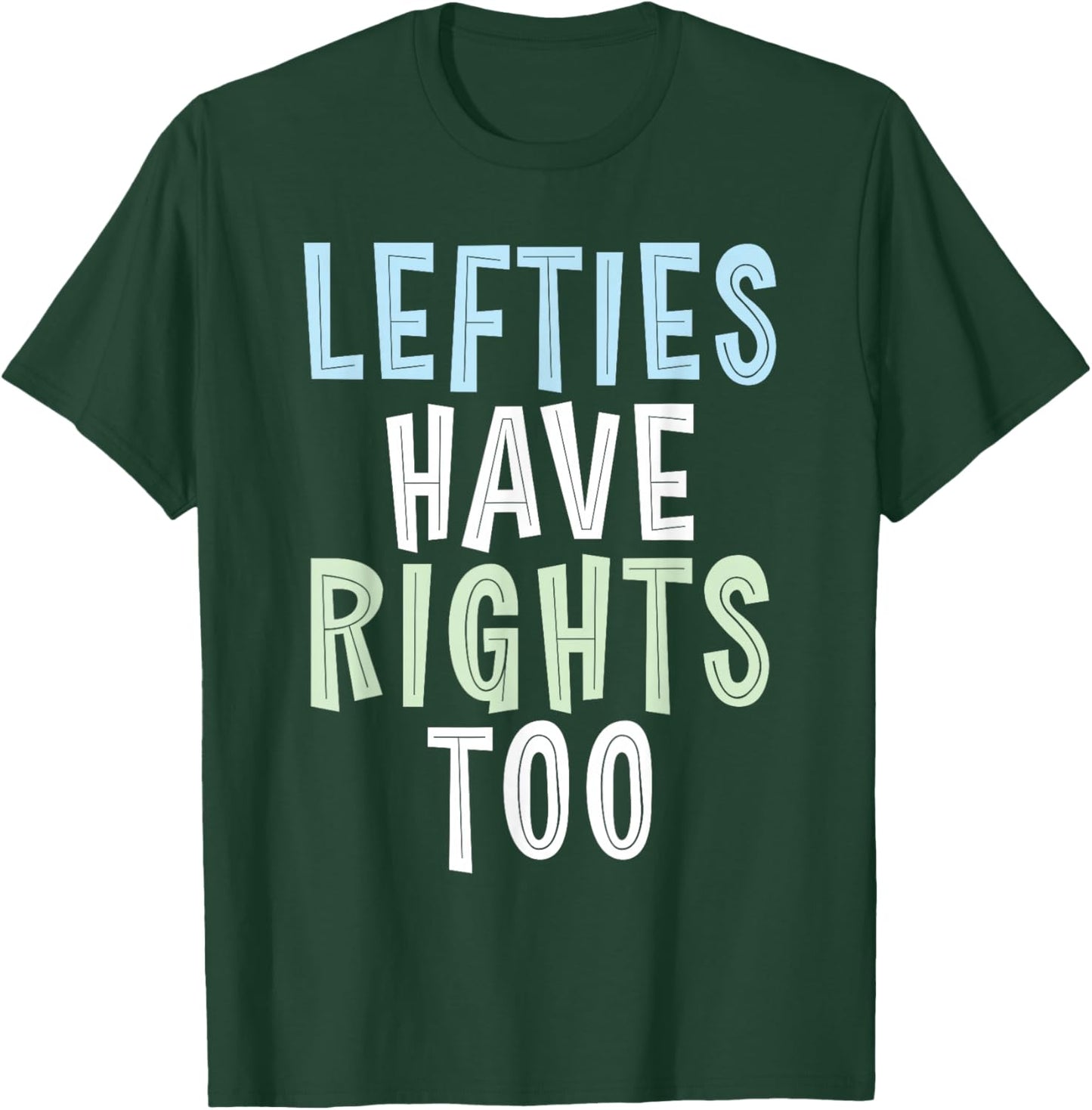 Lefties have Rights too Lefty T-Shirt - T-Shirt | Forest