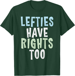 Lefties have Rights too Lefty T-Shirt - T-Shirt | Forest