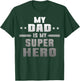 My Dad Is My Super Hero Daddy Pa Fathers Day T-Shirt - T-Shirt | Forest
