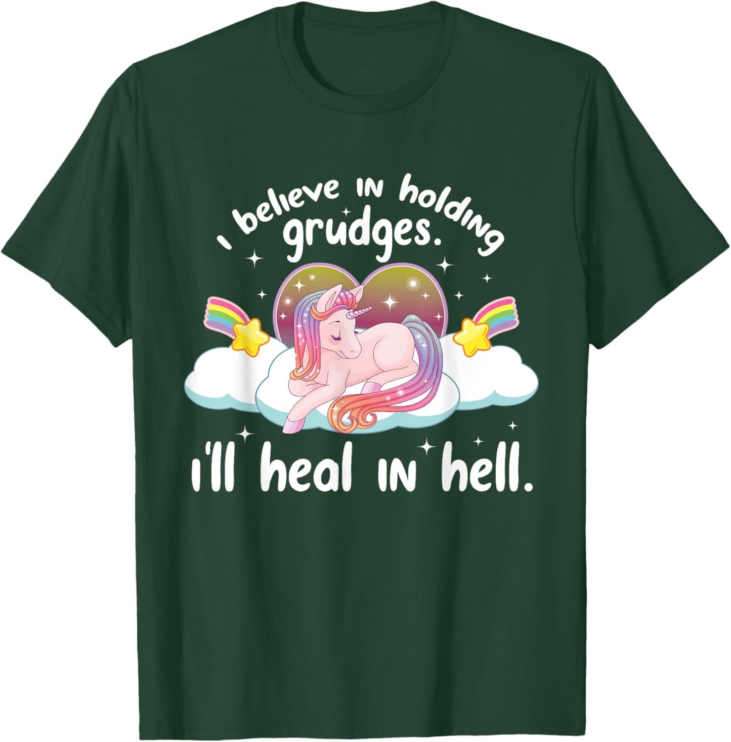 I Believe In Holding Grudges I'll Heal In Hell Cute Unicorn T-Shirt - T-Shirt | Forest