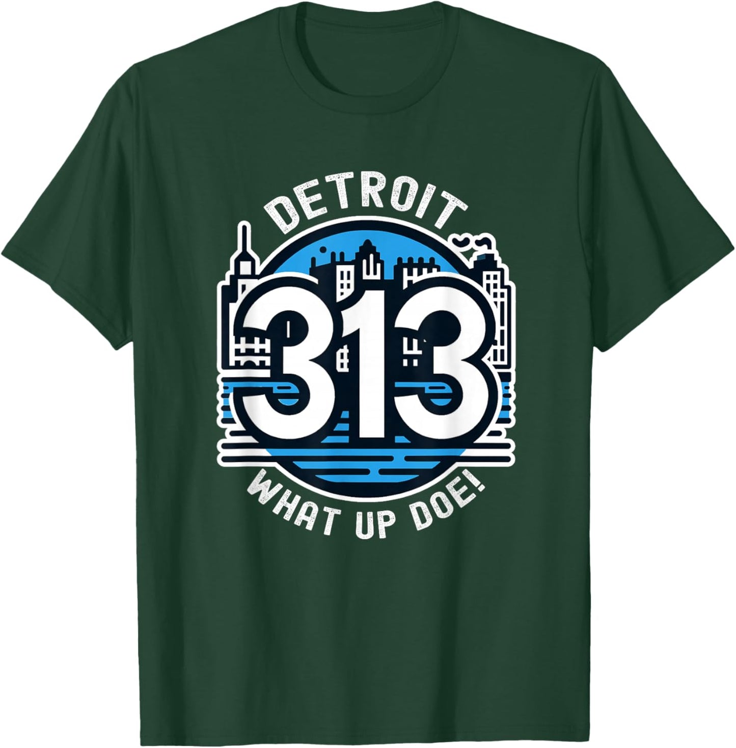313 Detroit Skyline What Up Doe T-Shirt - T-Shirt | Forest