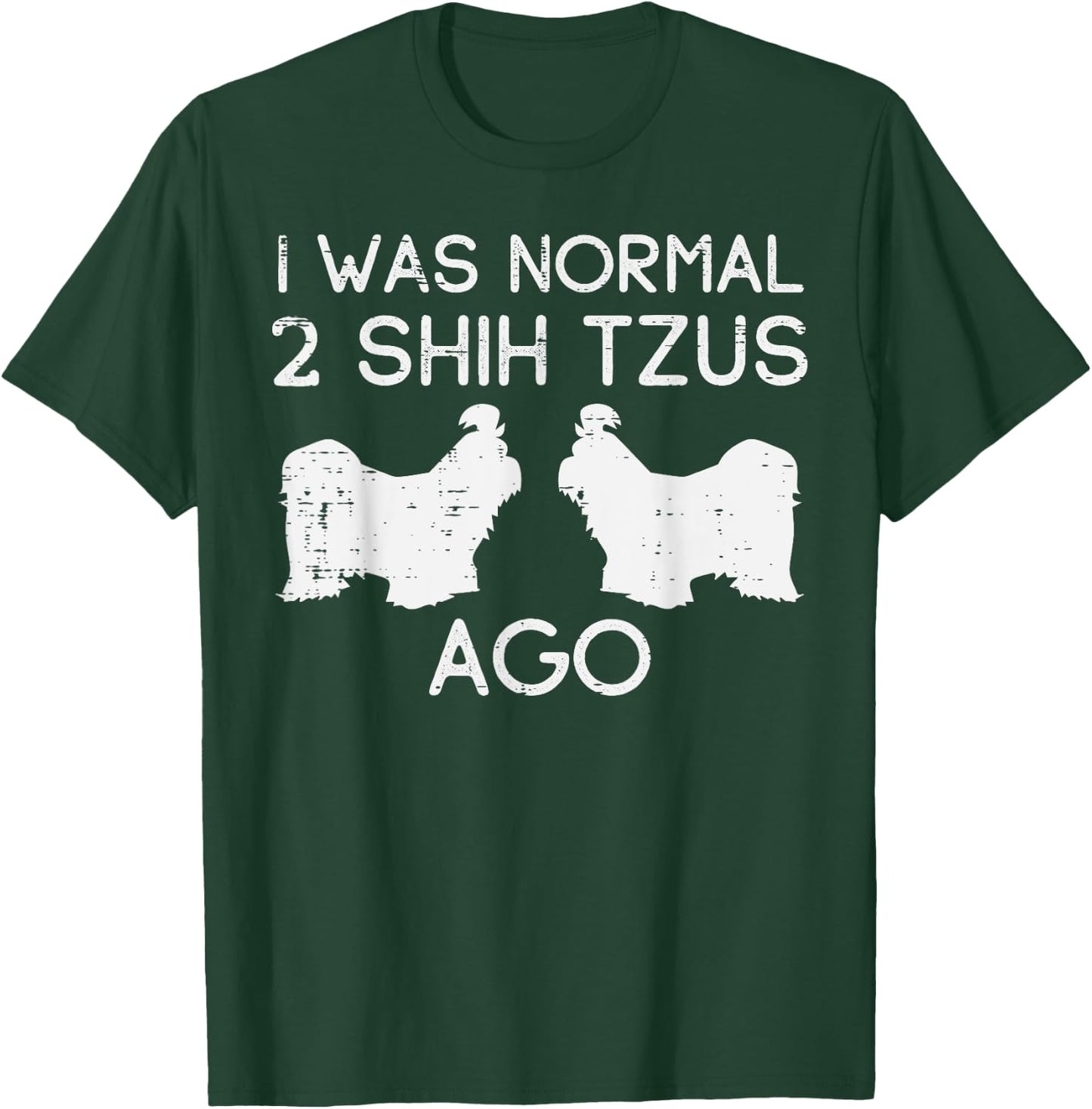Normal 2 Shih Tzus Ago Funny Animal Pet Dog Lover Owner Gift T-Shirt - T-Shirt | Forest