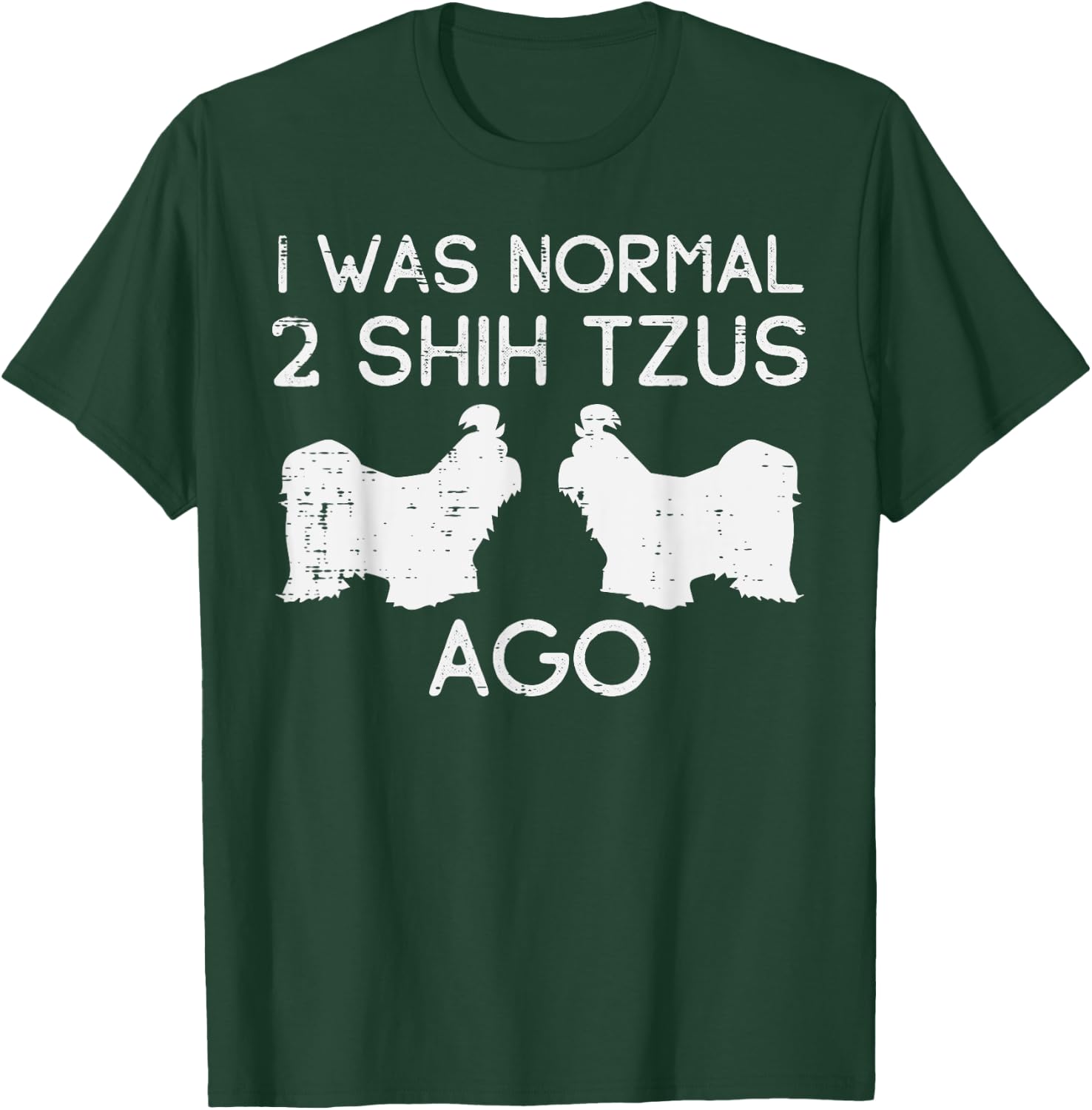 Normal 2 Shih Tzus Ago Funny Animal Pet Dog Lover Owner Gift T-Shirt - T-Shirt | Forest