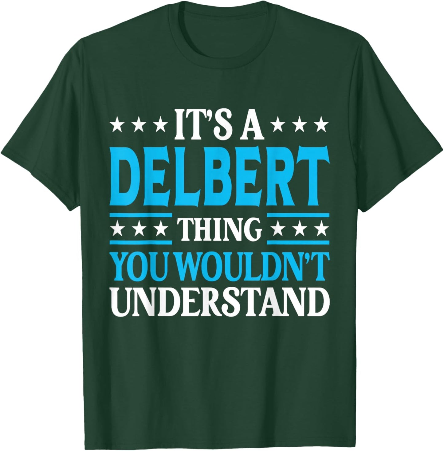 It's A Delbert Thing Personal Name Funny Delbert T-Shirt - T-Shirt | Forest