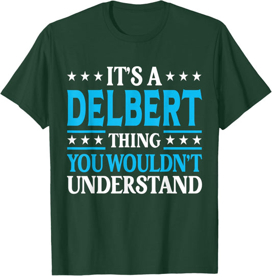 It's A Delbert Thing Personal Name Funny Delbert T-Shirt - T-Shirt | Forest