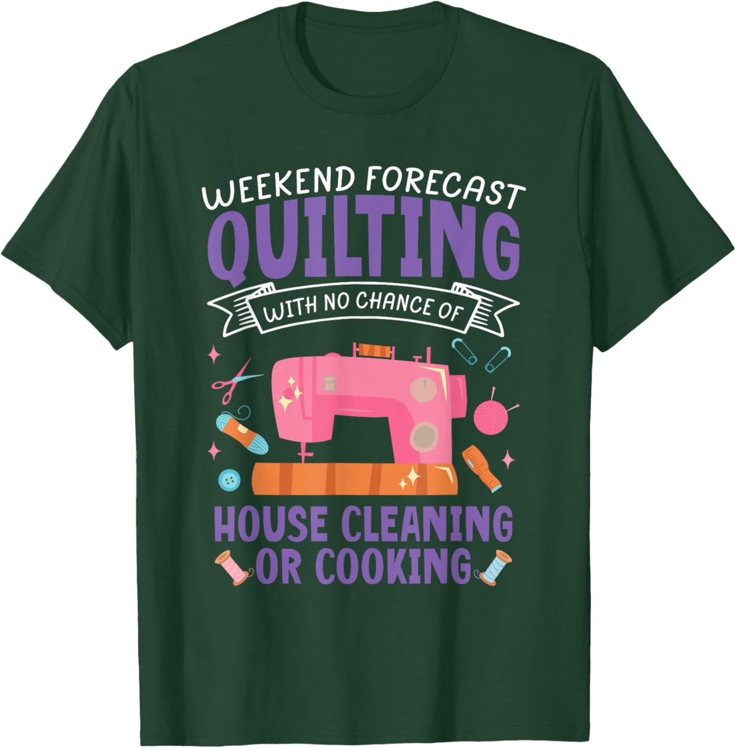 Funny Weekend Forecast Quilting Quilt Sewing Machine Sewer T-Shirt - T-Shirt | Forest