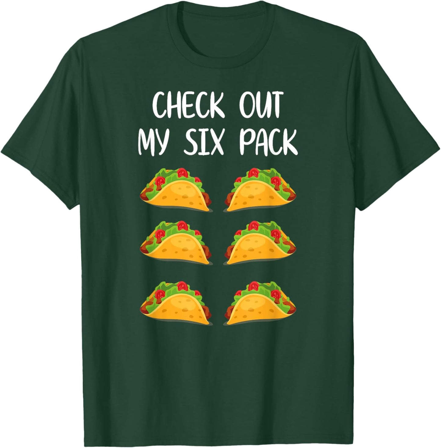 Funny Taco Cinco De Mayo Check Out My Six Pack 6Pack Fitness T-Shirt - T-Shirt | Forest