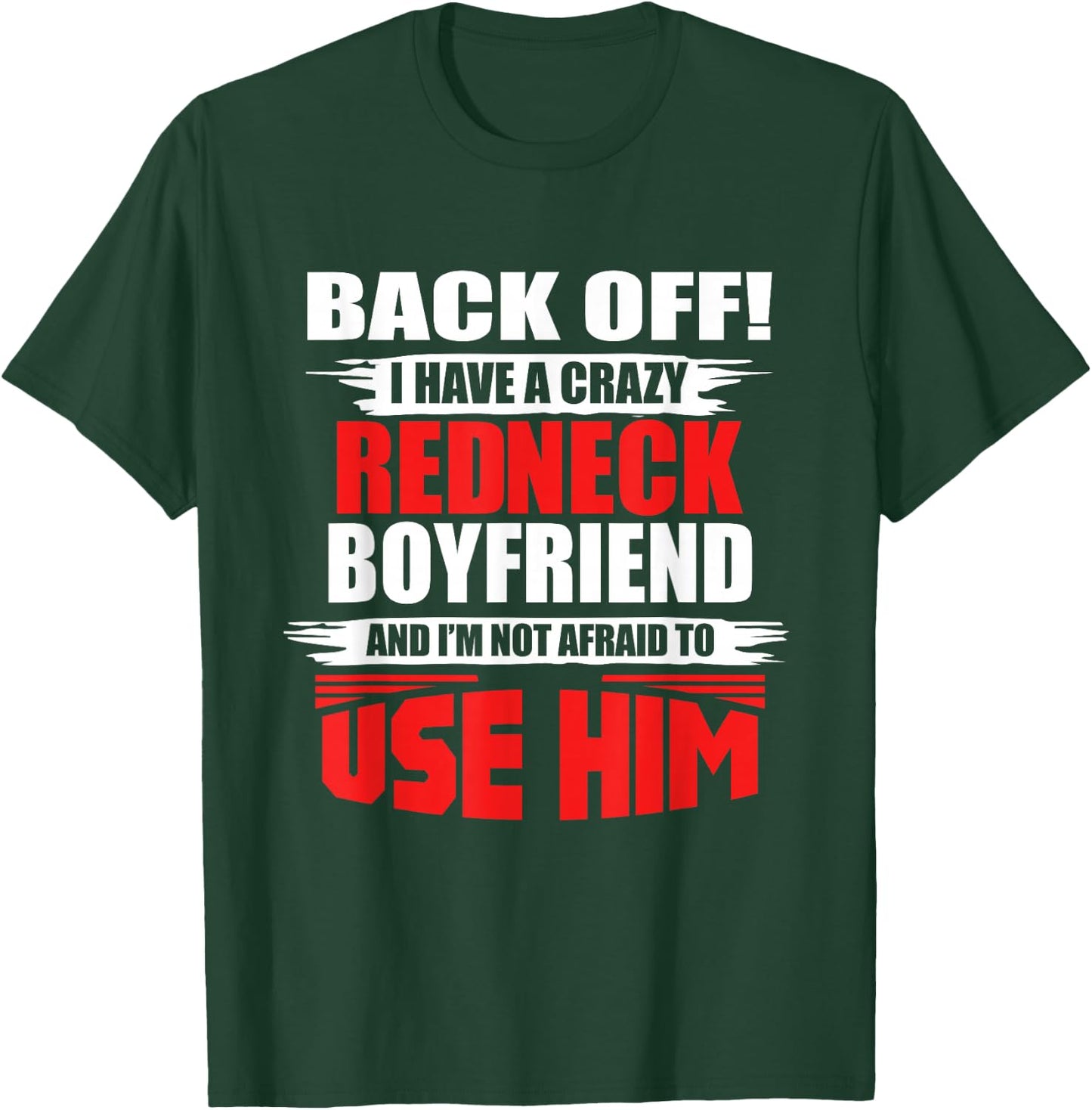 Crazy Rednecker - My Funny Redneck Boyfriend T-Shirt - T-Shirt | Forest
