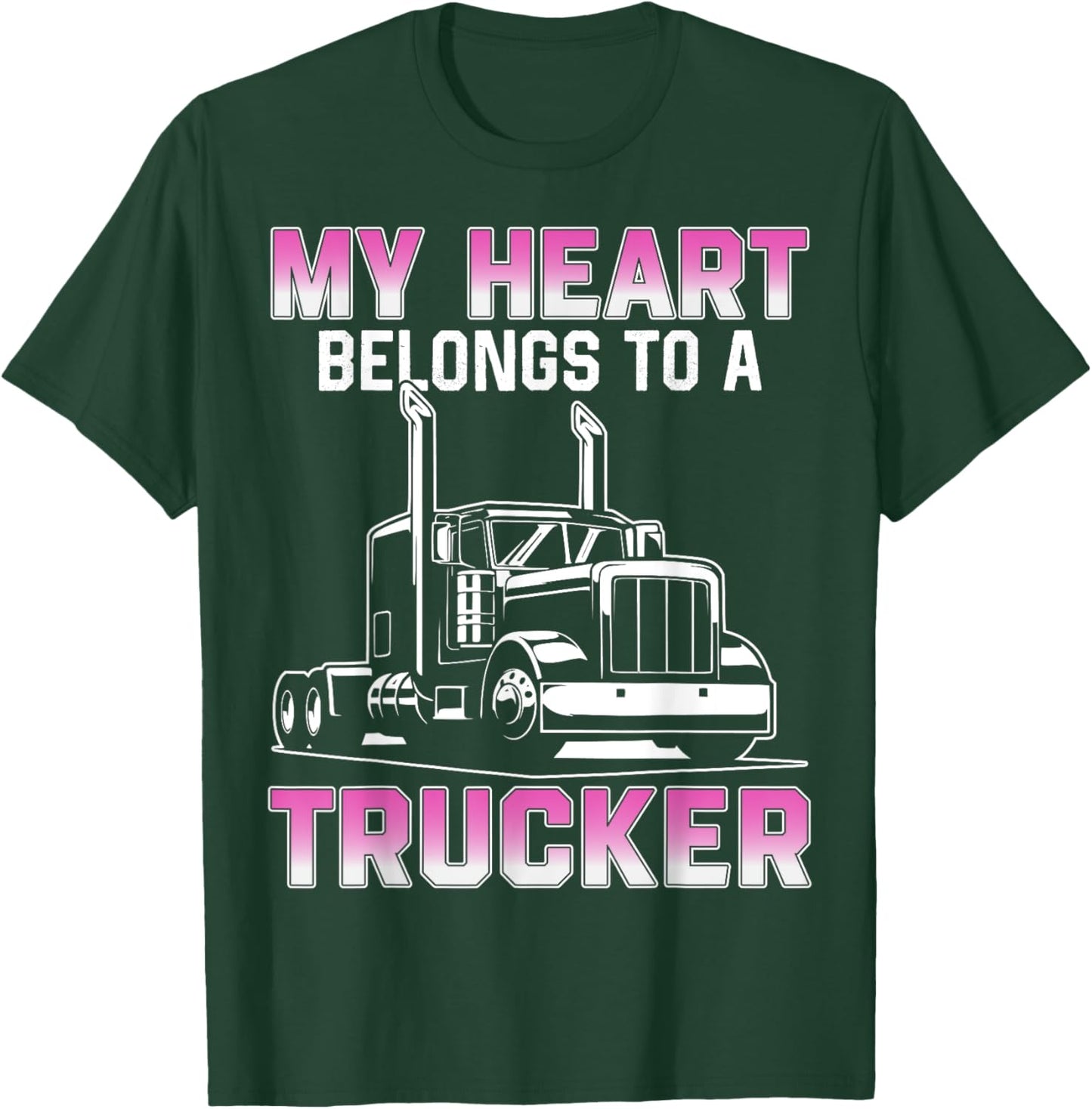 My Heart Belongs To A Trucker Wife Girlfriend Truck Driver T-Shirt - T-Shirt | Forest
