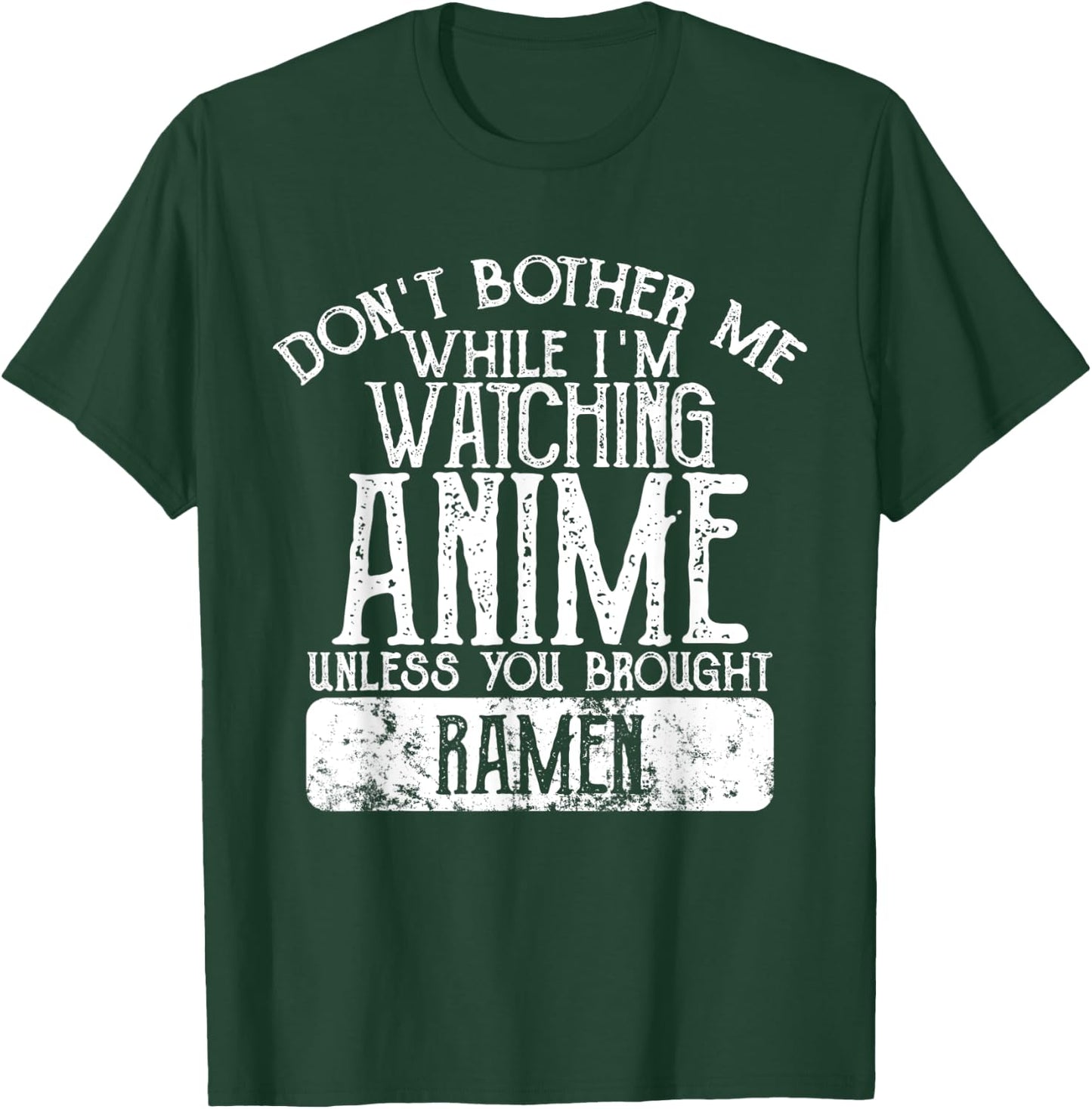 Don't Bother Me While I'm Watching Anime Unless Ramen T-Shirt - T-Shirt | Forest