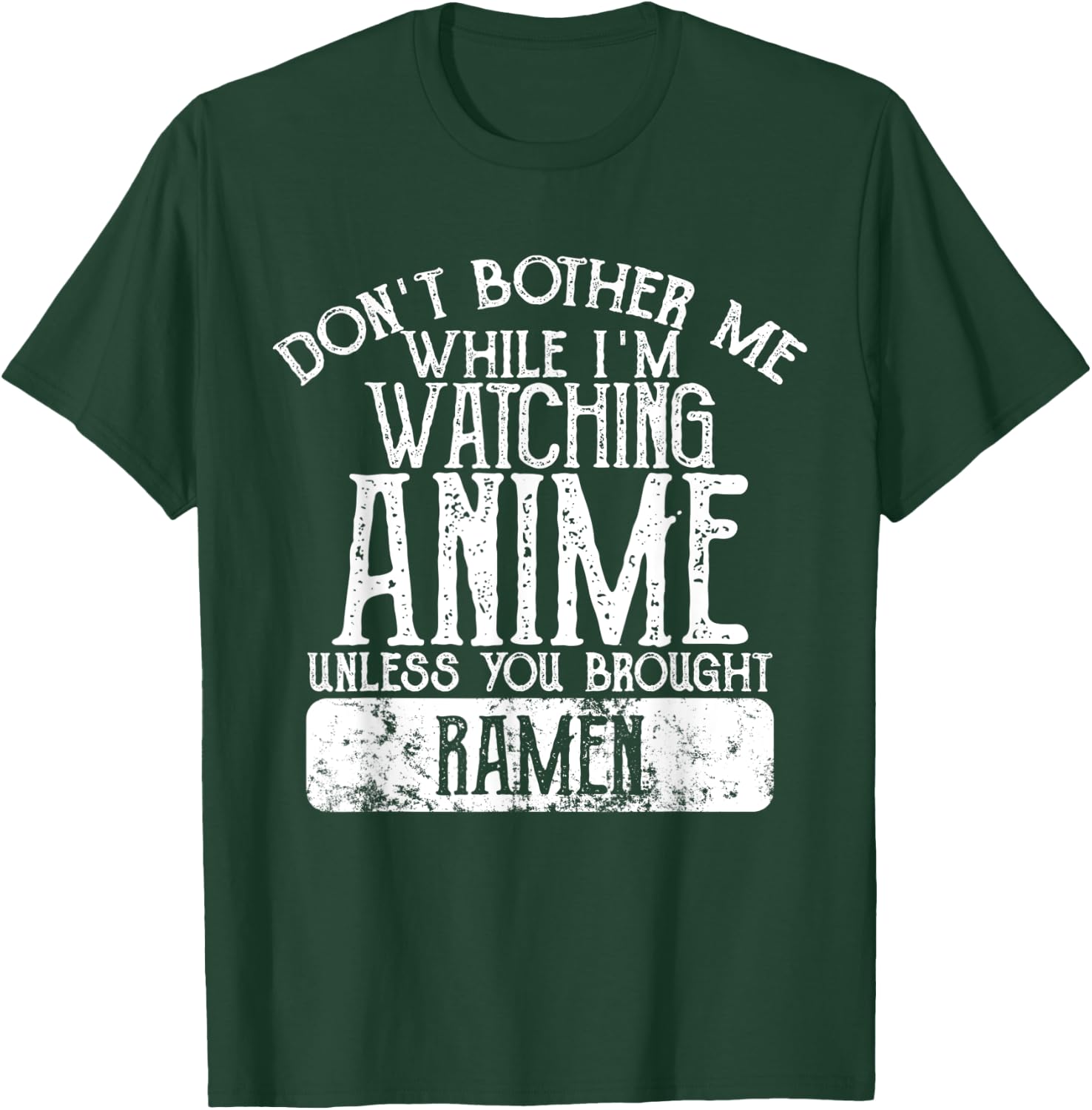Don't Bother Me While I'm Watching Anime Unless Ramen T-Shirt - T-Shirt | Forest