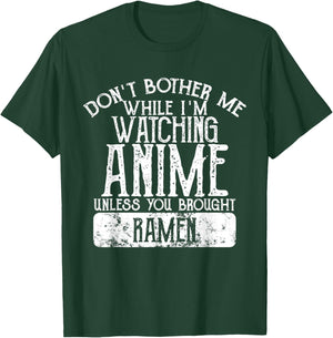 Don't Bother Me While I'm Watching Anime Unless Ramen T-Shirt - T-Shirt | Forest