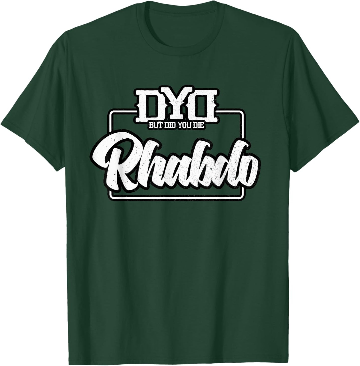 Rhabdo Shirt - But Did You Die - Funny Work Out Gym T-Shirt - T-Shirt | Forest