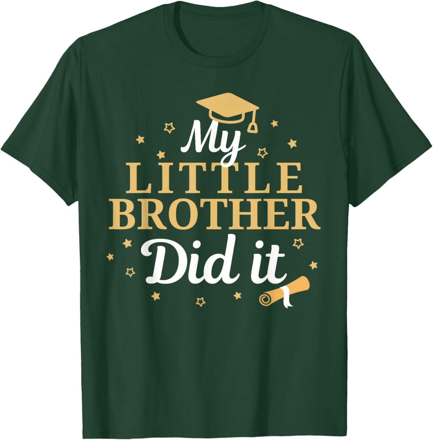 My Little Brother Did It Proud Class Senior Graduate T-Shirt - T-Shirt | Forest