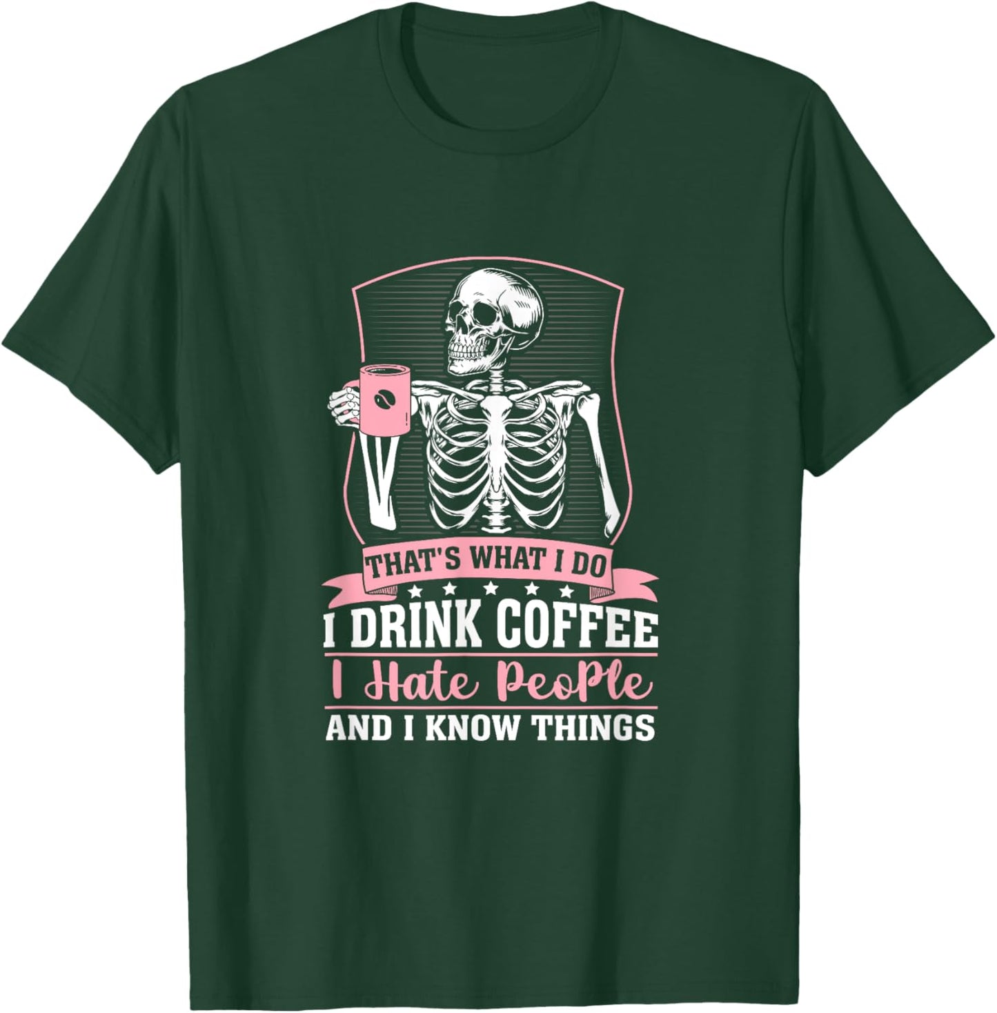 Funny coffee skeleton i drink coffee i know things women T-Shirt - T-Shirt | Forest