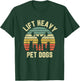 Funny Lift Heavy Pet Dogs Gym Fitness Weight Lifting T-Shirt - T-Shirt | Forest