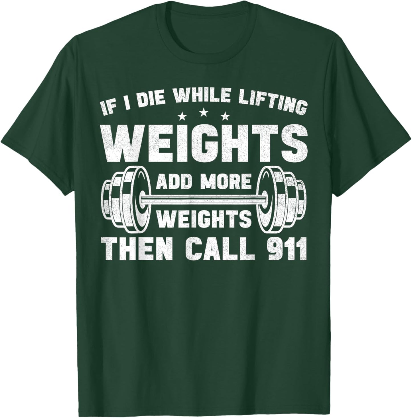 If I Die While Lifting Weights Weightlifting Workout Gym T-Shirt - T-Shirt | Forest