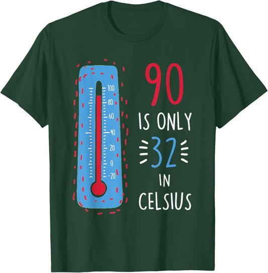 90th Birthday 90 Is Only 32 In Celsius Funny Humor Joke T-Shirt - T-Shirt | Forest