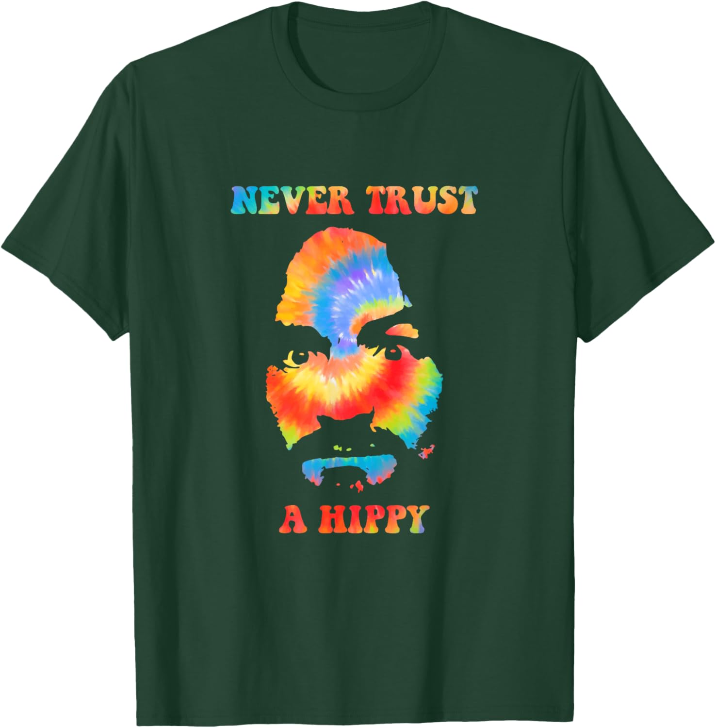 Never Trust A Hippy Funny Apparel T-Shirt - T-Shirt | Forest