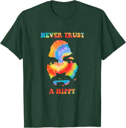 Never Trust A Hippy Funny Apparel T-Shirt - T-Shirt | Forest