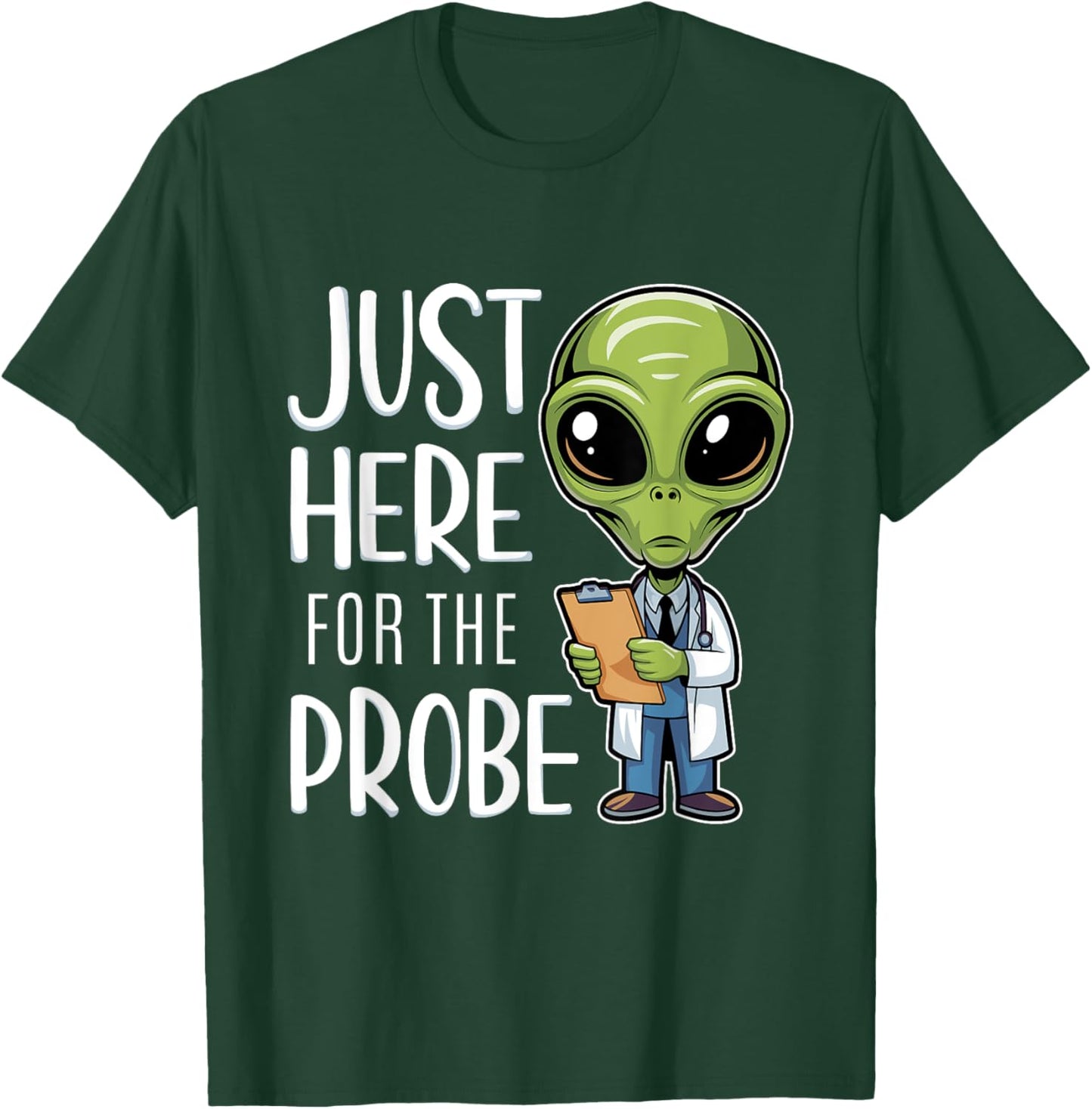 Funny Alien Just Here For The Probe T-Shirt - T-Shirt | Forest