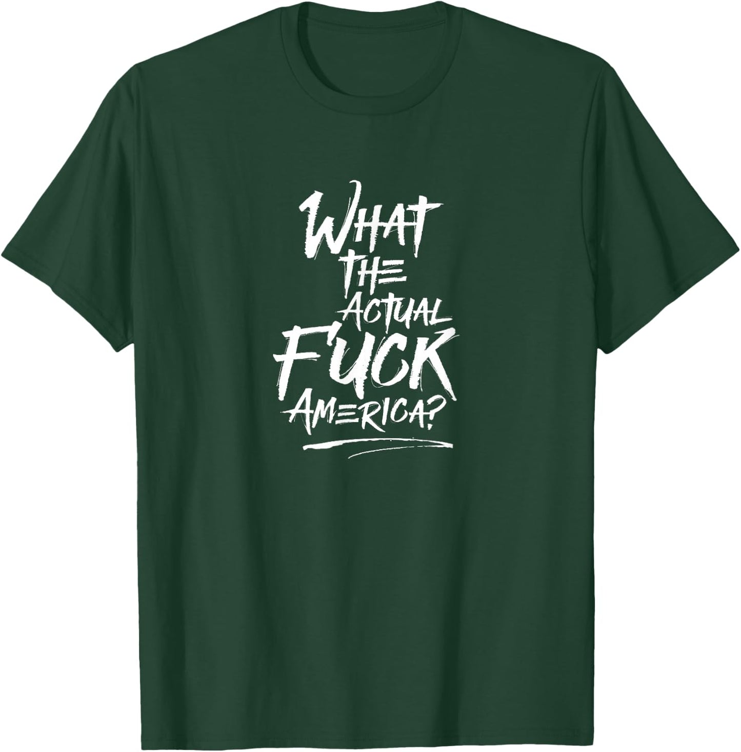 What The Actual Fuck, America? Protest T-Shirt - T-Shirt | Forest