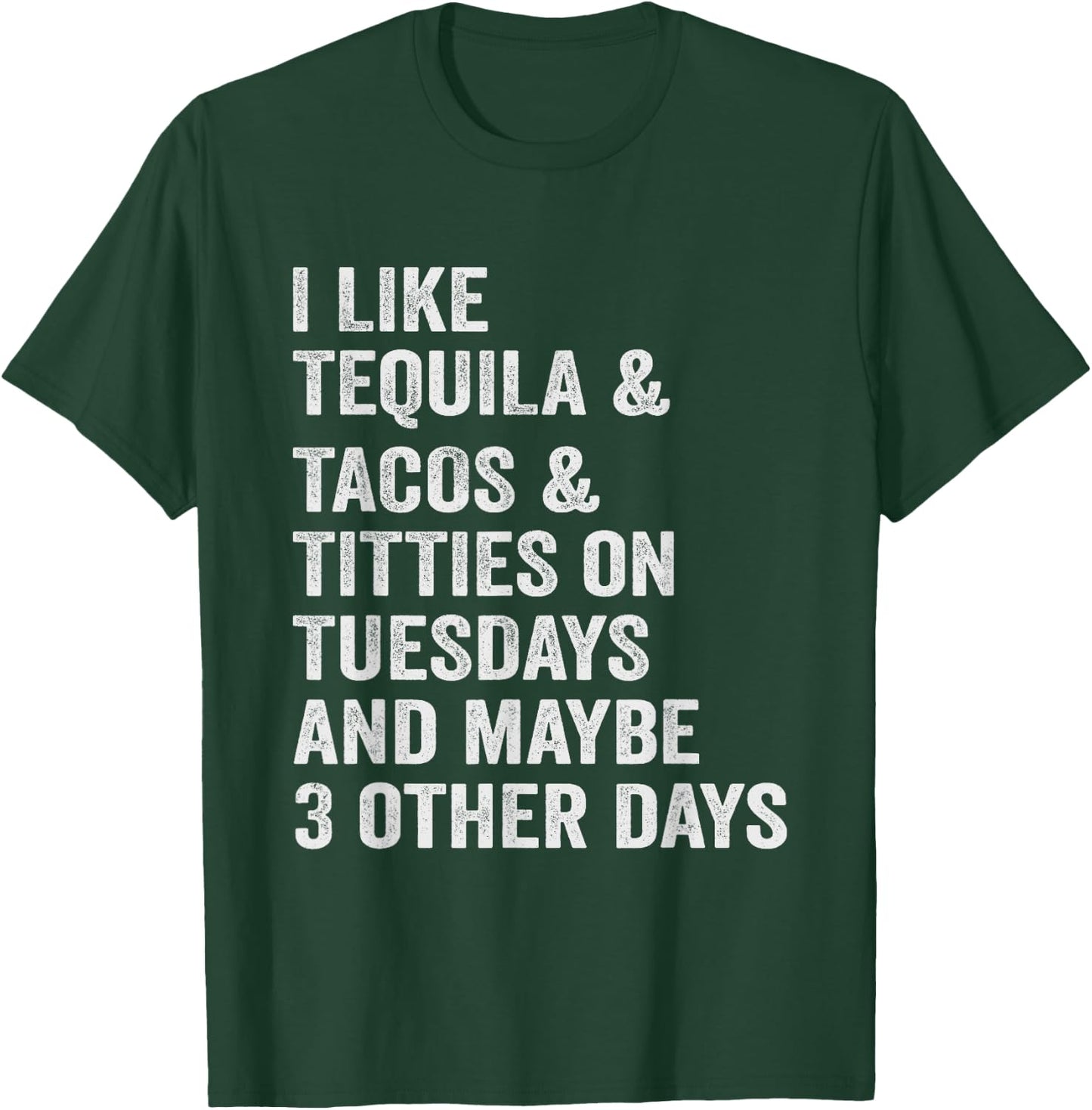 I Like Tequila Tacos Titties on Tuesday Drinking T-Shirt - T-Shirt | Forest