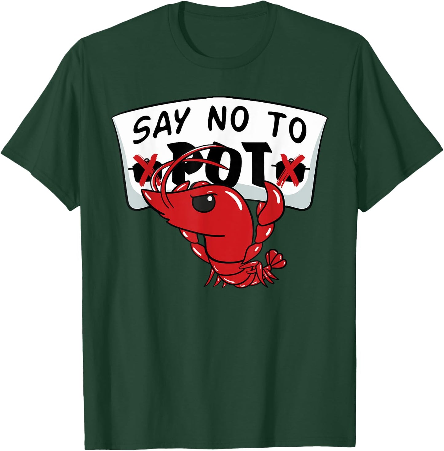 Louisiana Crawfish Boil Say No To Pot Men Women T-Shirt - T-Shirt | Forest