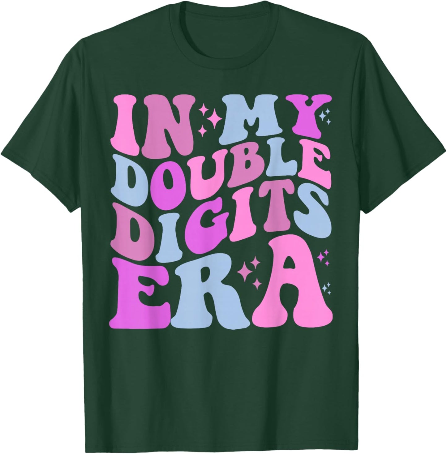 In My Double Digits Era T-Shirt - T-Shirt | Forest
