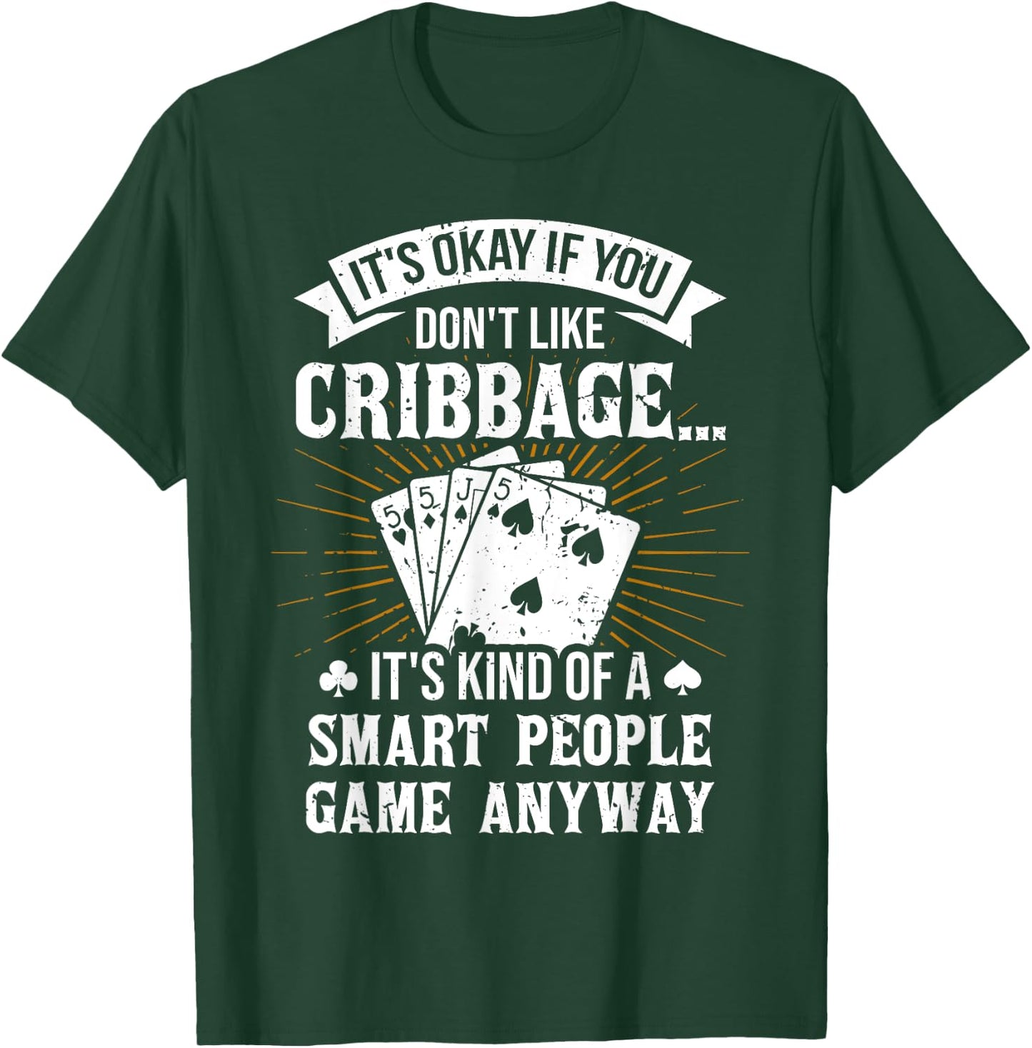 It's Okay If You Don't Like Cribbage - Crib Gambler Gambling T-Shirt - T-Shirt | Forest