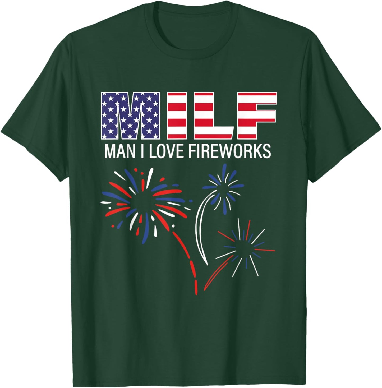 M.I.L.F Man I Love Fireworks Funny American ic July T-Shirt - T-Shirt | Forest
