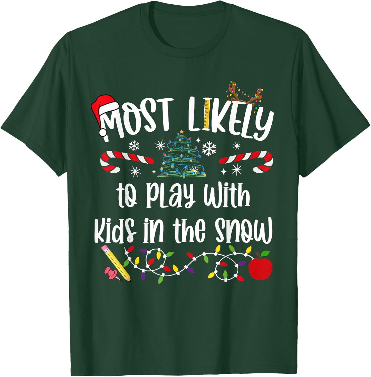 Teacher Christmas Most Likely To play with kids in snow Cute T-Shirt - T-Shirt | Forest