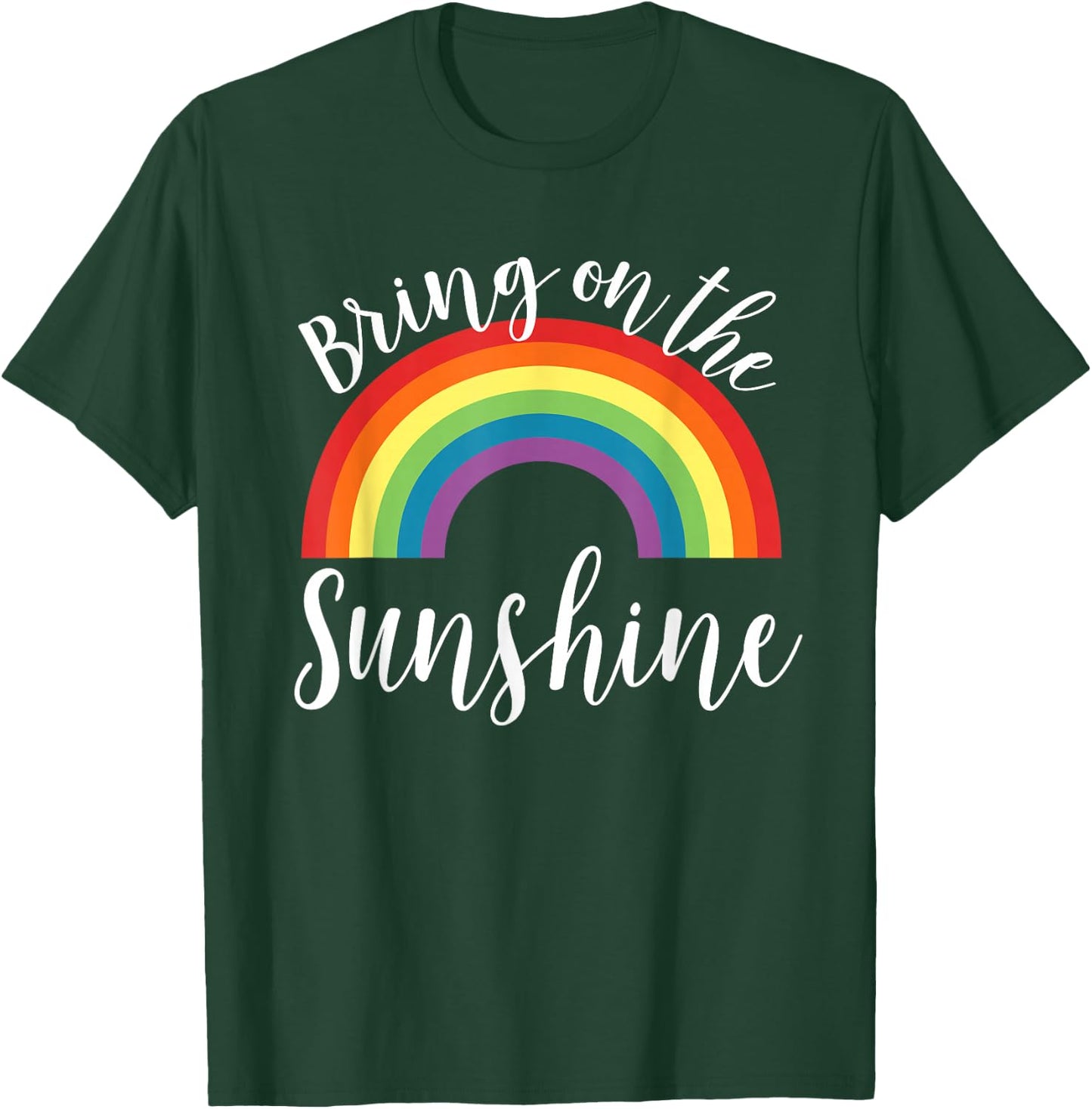 Sunshine Shirt Bring On The Summer Spring Rainbow Gift T-Shirt - T-Shirt | Forest