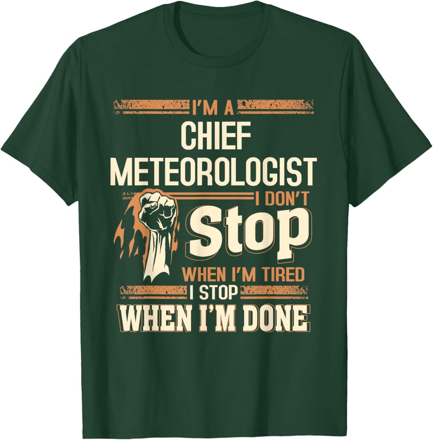 I'm A Chief Meteorologist I Don't Stop T-Shirt - T-Shirt | Forest