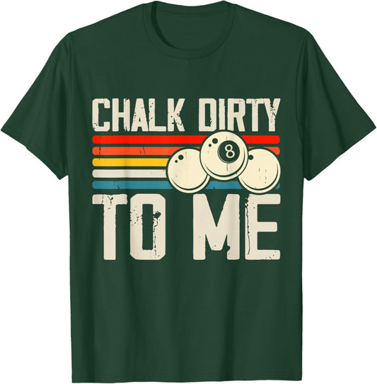 Chalk Dirty To Me T-Shirt - T-Shirt | Forest