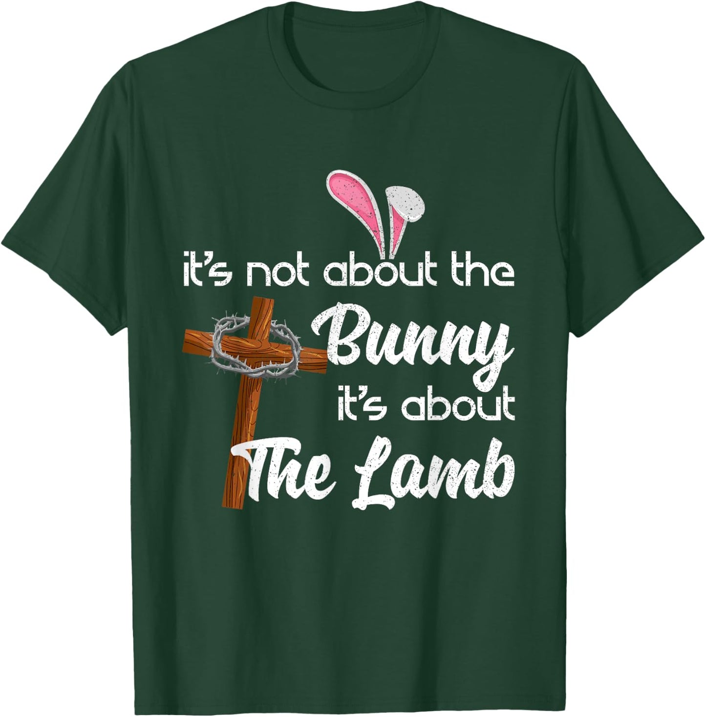 It's Not About The Bunny It's About The Lamb Easter T-Shirt - T-Shirt | Forest
