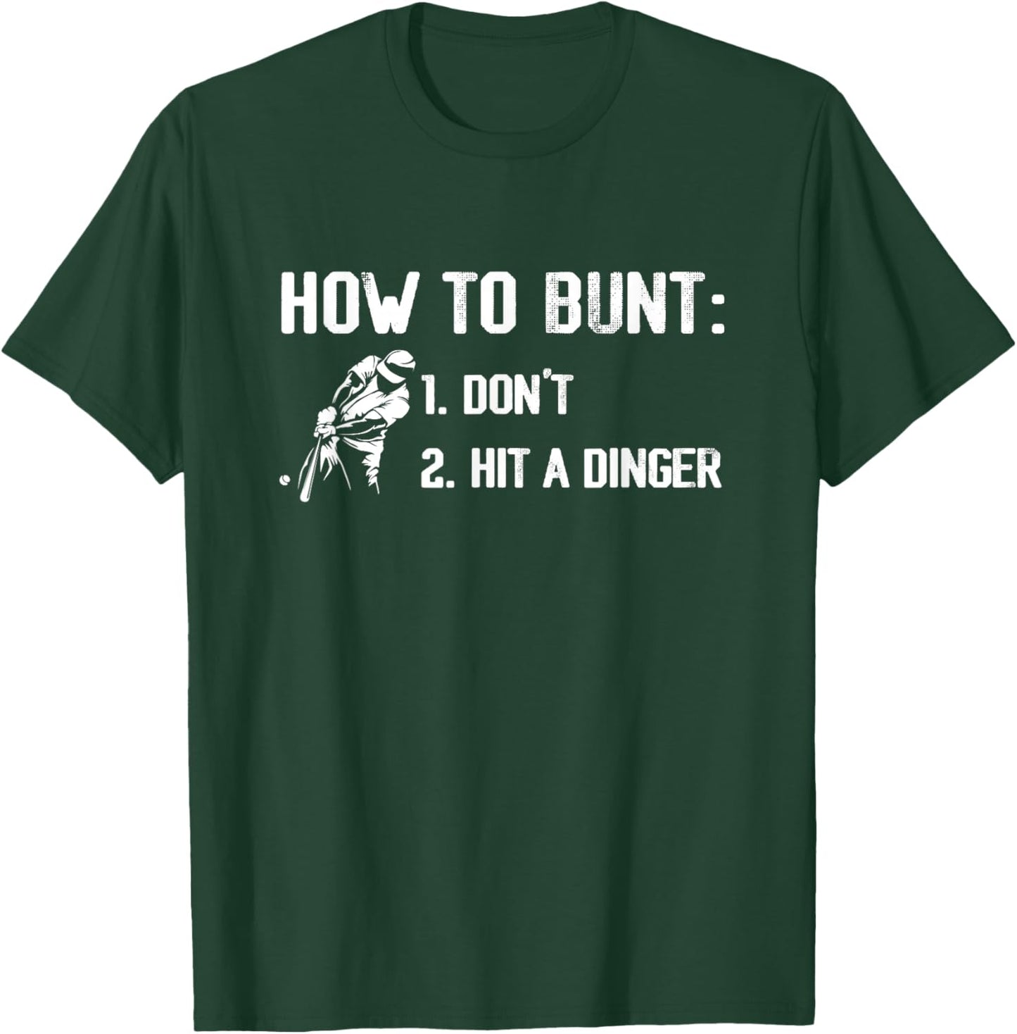 How to Bunt Don't Hit A Dinger Funny Baseball Season Gameday T-Shirt - T-Shirt | Forest