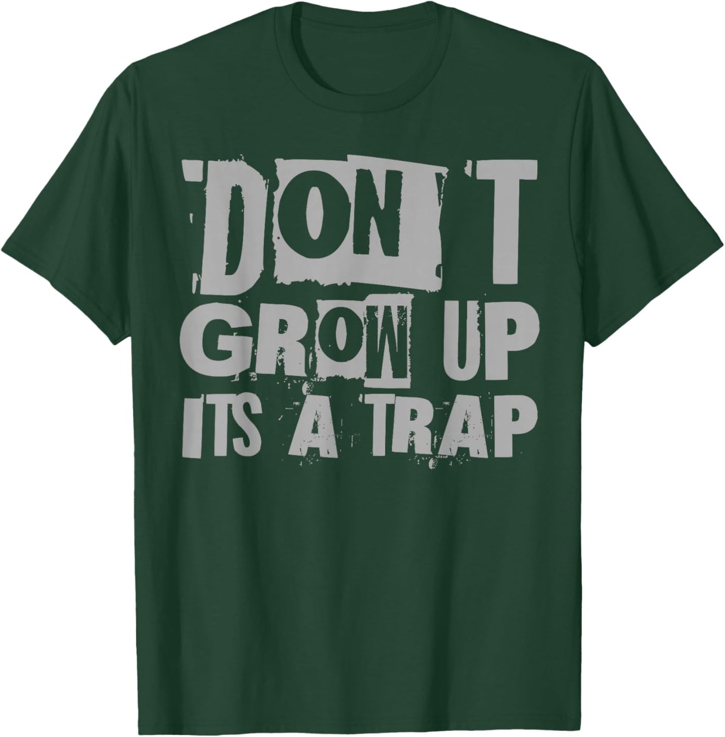 Funny Quote Inspiration Kids Adult Don't Grow Up It's A Trap T-Shirt - T-Shirt | Forest