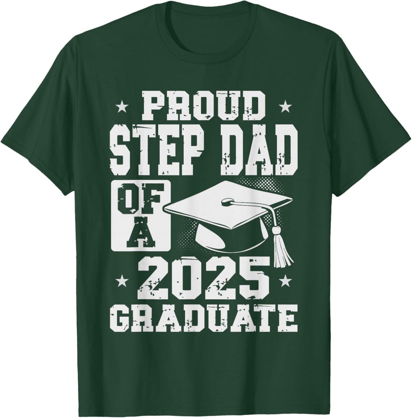 Proud Step Dad 2025 Graduate Graduation Family Matching T-Shirt - T-Shirt | Forest