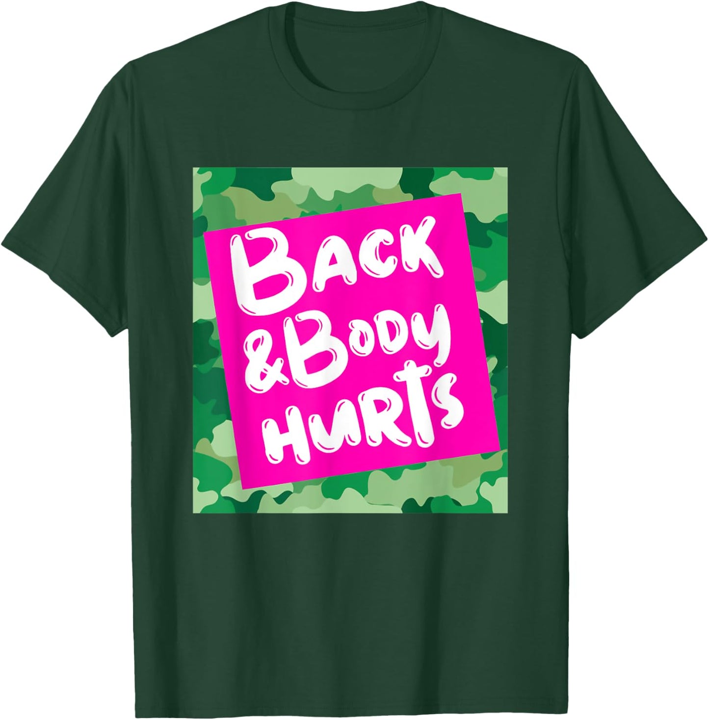 Back & Body Hurts Green Camouflage Funny Meme Parody Gym T-Shirt - T-Shirt | Forest