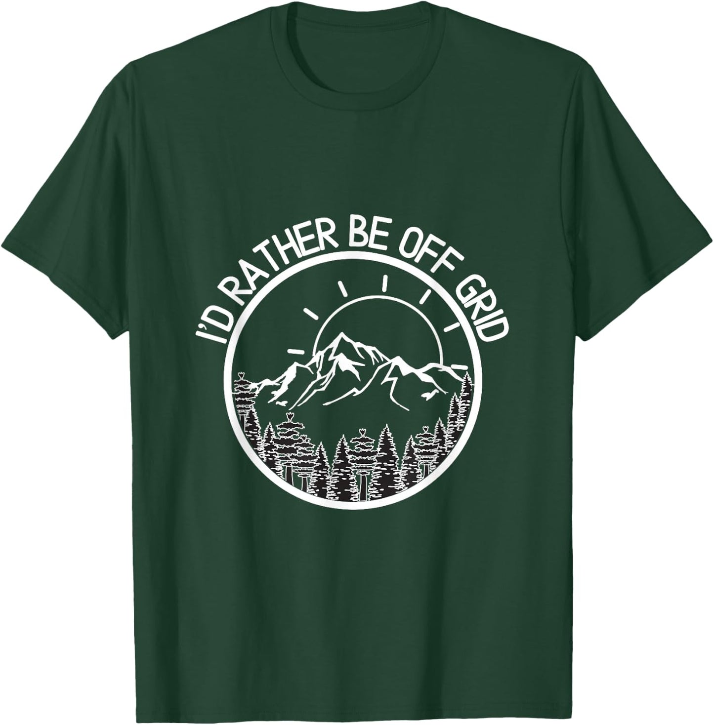 I'd Rather Be Off Grid, Off Grid Happy Camping Mountain T-Shirt - T-Shirt | Forest