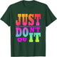 Just Don't Quit - Do It , Motivational Apparel T-Shirt - T-Shirt | Forest